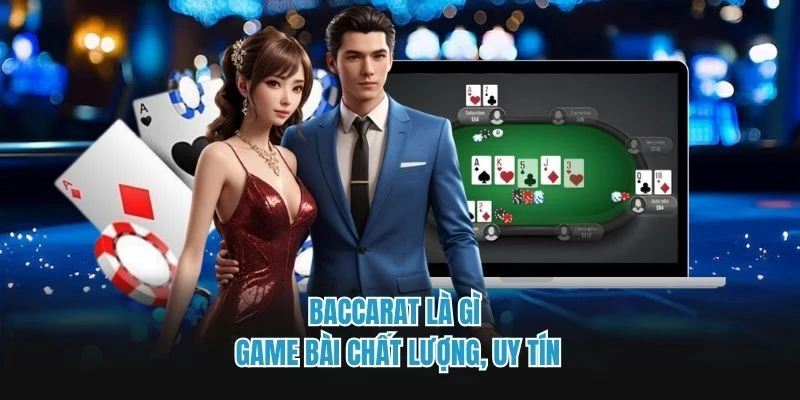 Baccarat là gì - Game bài chất lượng, uy tín